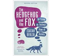 The Hedgehog And The Fox: An Essay on Tolstoy's View of History (W&N Essentials)