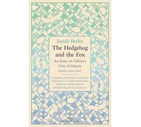 The Hedgehog And The Fox: An Essay on Tolstoy's View of History, With an Introduction by Michael Ignatieff (W&N Essentials)