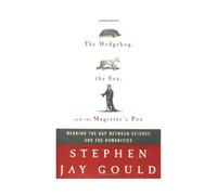The Hedgehog, the Fox, and the Magister's Pox: Mending the Gap Between Science and the Humanities