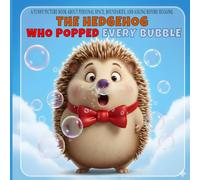 The Hedgehog Who Popped Every Bubble: A Funny Picture Book About Personal Space, Boundaries, and Asking Before Hugging (Ages 3-8)