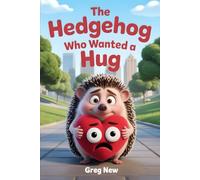 The Hedgehog Who Wanted a Hug