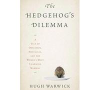 The Hedgehog's Dilemma: A Tale of Obsession, Nostalgia, and the World's Most Charming Mammal