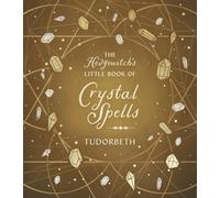 The Hedgewitch's Little Book of Crystal Spells (The Hedgewitch's Little Library)