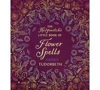 The Hedgewitch's Little Book of Flower Spells (The Hedgewitch's Little Library)