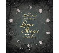 The Hedgewitch's Little Book of Lunar Magic (The Hedgewitch's Little Library)