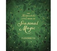 The Hedgewitch's Little Book of Seasonal Magic (The Hedgewitch's Little Library)