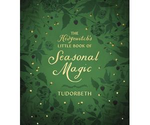 The Hedgewitch's Little Book of Seasonal Magic (The Hedgewitch's Little Library)