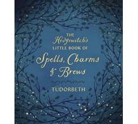 The Hedgewitch's Little Book of Spells, Charms and Brews (The Hedgewitch's Little Library)