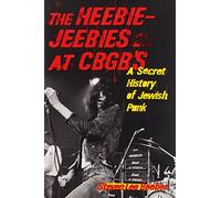 The Heebie-Jeebies at CBGB's: A Secret History of Jewish Punk
