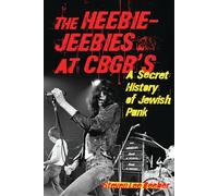 Heebie-Jeebies at CBGB's : A Secret History of Jewish Punk by Steven Lee ...