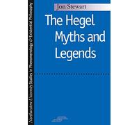 The Hegel Myths and Legends (Studies in Phenomenology and Existential Philosophy)
