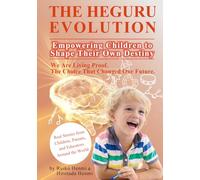 THE HEGURU EVOLUTION: Empowering Children to Shape Their Own Destiny. We Are Living Proof. The Choice That Changed Our Future.