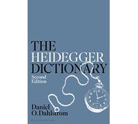 The Heidegger Dictionary: (Bloomsbury Philosophy Dictionaries 2nd edition)
