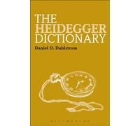 The Heidegger Dictionary (Bloomsbury Philosophy Dictionaries)