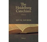 The Heidelberg Catechism Volume 2: In 52 Sermons