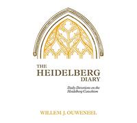 The Heidelberg Diary: Daily Devotions on the Heidelberg Catechism