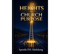 The Heights of Church Purpose: A Strategic Manual for Modern Soul Winning and Discipleship
