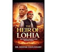 The Heir of Lohia: Between Legacy and Revolution