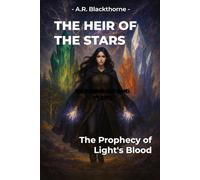 THE HEIR OF THE STARS: The Prophecy of Light's Blood