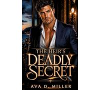 The Heir’s Deadly Secret: A Nanny-Protector Billionaire Romantic Suspense (Lockwood Meridian)