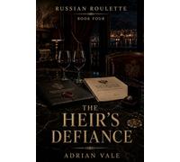 The Heir’s Defiance: A Forbidden Mafia Heir Romance: 4 (Russian Roulette)