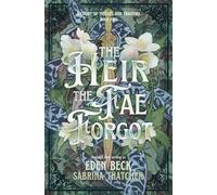 The Heir The Fae Forgot (A Court of Thieves and Traitors)