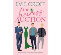 The Heiress Auction: Billionaire Why-Choose Romance: 1 (The Heiress Merger)