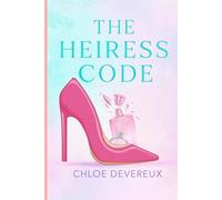 The Heiress Code: A Sexy Billionaire Romance with Secrets, Scandal, and Redemption (The Heiress Diaries)