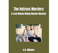 The Heiress Murders: A Lord Nelson Rising Murder Mystery