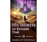 The Heiress of Bygone Time: Volume 2 - Shards of Yesteryear