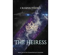 The Heiress: Science Fiction Series (The Chrysanthemum Chronicles, Book 1)