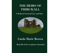 The Heirs of Thirlwall: A Medieval Novel of Love and War (The Cumbrian Chronicles)