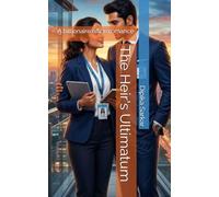 The Heir's Ultimatum: A billionaire office romance
