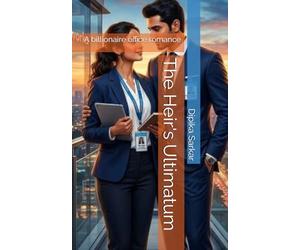 The Heir's Ultimatum: A billionaire office romance