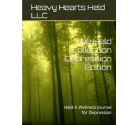 The Held Collection Depression Edition: Held A Wellness Journal for Depression