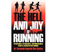 The Hell and Joy of Running: Physiological, Psychological, and Biomechanical Benefits Associated with Running