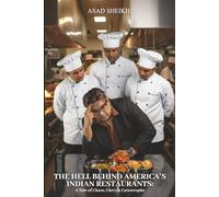The Hell Behind America’s Indian Restaurants: A Tale of Chaos, Curry & Catastrophe