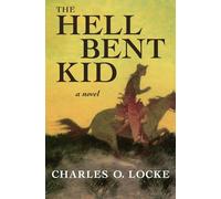 The Hell Bent Kid: A Novel