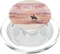 The Hell I Won’t Western Cowgirl Desert PopSockets PopGrip for MagSafe