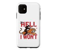 the hell i won't Cowgirl Tiger Case for iPhone 11