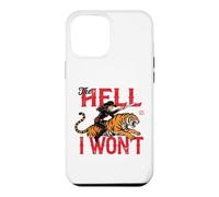 the hell i won't Cowgirl Tiger Case for iPhone 12 Pro Max