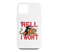 the hell i won't Cowgirl Tiger Case for iPhone 13