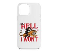 the hell i won't Cowgirl Tiger Case for iPhone 13 Pro Max