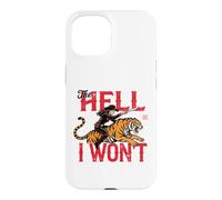 the hell i won't Cowgirl Tiger Case for iPhone 15
