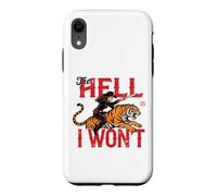 the hell i won't Cowgirl Tiger Case for iPhone XR
