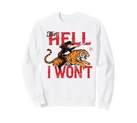 the hell i won't Cowgirl Tiger Sweatshirt