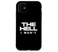 The Hell I Wont Determined Rebel Attitude Motivational Quote Case for iPhone 11