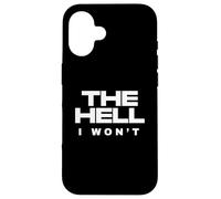 The Hell I Wont Determined Rebel Attitude Motivational Quote Case for iPhone 16