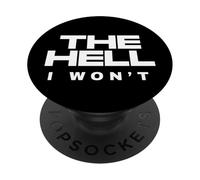 The Hell I Wont Determined Rebel Attitude Motivational Quote PopSockets Adhesive PopGrip