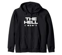The Hell I Wont Determined Rebel Attitude Motivational Quote Zip Hoodie